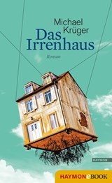 Das Irrenhaus - Michael Krüger - 9783709937365