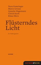 Flüsterndes Licht - Nora Gomringer ; Marco Grosse ; Annette Hagemann ; Ulrich Koch ; Klaus Merz - 9783709937785