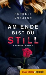 Am Ende bist du still - Herbert Dutzler - 9783709938287