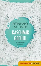 Kaschmirgefühl - Bernhard Aichner - 9783709938737