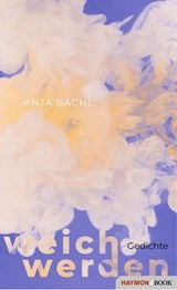weich werden - Anja Bachl - 9783709939857
