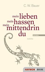 mein lieben mein hassen mein mittendrin du - Christoph W. Bauer ; Niklas Holzberg - 9783709971307