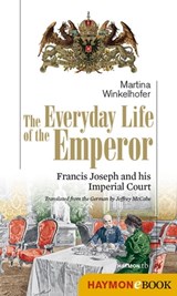 The Everyday Life of the Emperor - Martina Winkelhofer - 9783709974162