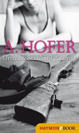 A. Hofer - Ursula Aichner ; Bernhard Aichner - 9783709974339