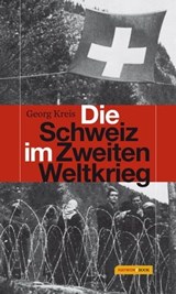 Die Schweiz im Zweiten Weltkrieg - Georg Kreis - 9783709974650