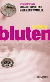 bluten - Elif Duygu ; Milena Michiko Flašar ; Yasmin Hafedh ; Lydia Haider ; Gertraud Klemm ; Johanna Linimayr ; Lydia Mittermayr ; Lisa-Viktoria Niederberger ; Jacinta Nandi ; Romina Pleschko ; Julya Rabinowich ; Barbara Rieger ; Chantal-Fleur Sandjon ; Margit Sc - 9783709984703