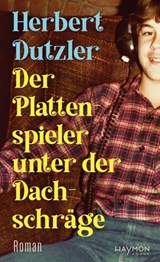 Der Plattenspieler unter der Dachschräge - Herbert Dutzler - 9783709984727