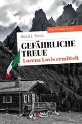 Gefährliche Treue. Lorenz Lovis ermittelt - Heidi Troi - 9783710450556