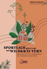 Sportlich unterwegs mit Wildkräutern - Sophie Winkler - 9783710450792