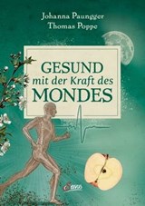 Gesund mit der Kraft des Mondes - Johanna Paungger ; Thomas Poppe - 9783710450839