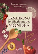 Ernährung im Rhythmus des Mondes - Thomas Poppe ; Johanna Paungger - 9783710450907