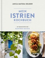 Mein Istrien-Kochbuch - Manfred Matzka ; Anica Matzka-Dojder - 9783710603808