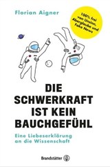 Die Schwerkraft ist kein Bauchgefühl - Florian Aigner - 9783710604874