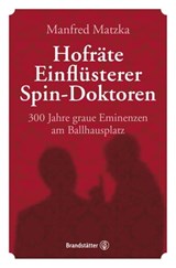 Hofräte, Einflüsterer, Spin-Doktoren - Manfred Matzka - 9783710604959