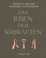 Das Leben der Krawatten - Monika Helfer ; Michael Köhlmeier - 9783710606816