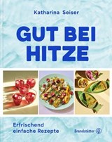 Gut bei Hitze - Katharina Seiser - 9783710609558
