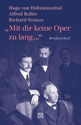 »Mit dir keine Oper zu lang ...« - Richard Strauss ; Alfred Roller ; Hugo von Hofmannsthal - 9783710951299
