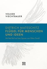 Dietrich Mateschitz: Flügel für Menschen und Ideen - Volker Viechtbauer - 9783710951602