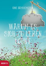 Warum es sich zu leben lohnt - Uwe Böschemeyer - 9783711050748