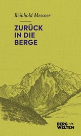 Zurück in die Berge - Reinhold Messner - 9783711250230
