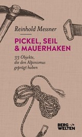 Pickel, Seil & Mauerhaken - Reinhold Messner - 9783711250261