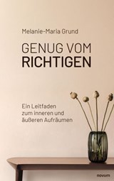 Genug vom Richtigen - Melanie-Maria Grund - 9783711611291