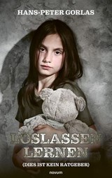 Loslassen lernen (Dies ist kein Ratgeber) - Hans-Peter Gorlas - 9783711613639