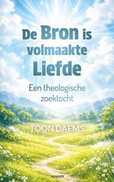 De Bron is volmaakte Liefde - Toon Daems - 9783711615862