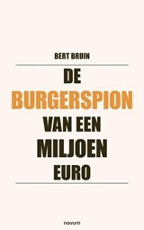 De burgerspion van een miljoen euro - Bert Bruin - 9783711618467