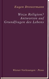Wozu Religion? Antworten auf Grundfragen des Lebens - Eugen Drewermann - 9783711751959