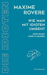 Wie man mit Idioten umgeht - Maxime Rovere - 9783711755407