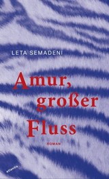 Amur, großer Fluss - Leta Semadeni - 9783715275000