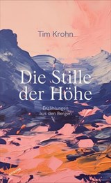 Die Stille der Höhe - Tim Krohn - 9783715275710