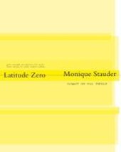 Monique Stauder. Latitude Zero