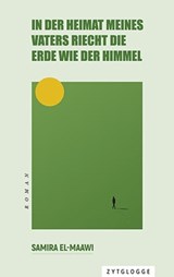 In der Heimat meines Vaters riecht die Erde wie der Himmel - Samira El-Maawi - 9783729623200