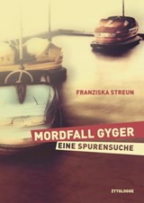 Mordfall Gyger - Franziska Streun - 9783729624023