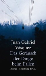 Das Geräusch der Dinge beim Fallen - Juan Gabriel Vásquez - 9783731760443