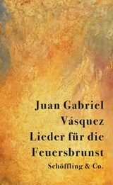 Lieder für die Feuersbrunst - Juan Gabriel Vásquez - 9783731761945