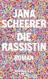 Die Rassistin - Jana Scheerer - 9783731762492