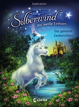 Silberwind, das weiße Einhorn (Band 6) - Das geheime Zauberschloss - Sandra Grimm - 9783732011346