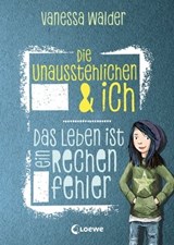 Die Unausstehlichen & ich (Band 1) - Das Leben ist ein Rechenfehler - Vanessa Walder - 9783732013432
