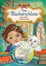 Das Bücherschloss (Band 3) - Eine uralte Prophezeiung - Barbara Rose - 9783732013999