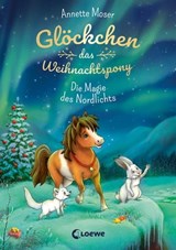 Glöckchen, das Weihnachtspony (Band 3) - Die Magie des Nordlichts - Annette Moser - 9783732015634