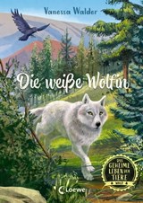 Das geheime Leben der Tiere (Wald) - Die weiße Wölfin - Vanessa Walder - 9783732017126