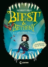 Biest & Bethany (Band 2) - Ein gefundenes Fressen - Jack Meggitt-Phillips - 9783732017188