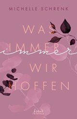 Was immer wir hoffen (Immer-Trilogie, Band 3) - Michelle Schrenk - 9783732018758