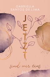Jetzt sind wir eins (Jetzt-Trilogie, Band 2) - Gabriella Santos de Lima - 9783732020423