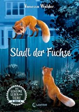 Das geheime Leben der Tiere (Wald) - Stadt der Füchse - Vanessa Walder - 9783732020539
