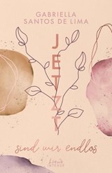 Jetzt sind wir endlos (Jetzt-Trilogie - Band 3) - Gabriella Santos de Lima - 9783732021819
