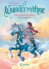 Wundermähne (Band 5) - Die geheimnisvollen Wolkenpferde - Jana Hoch - 9783732027422